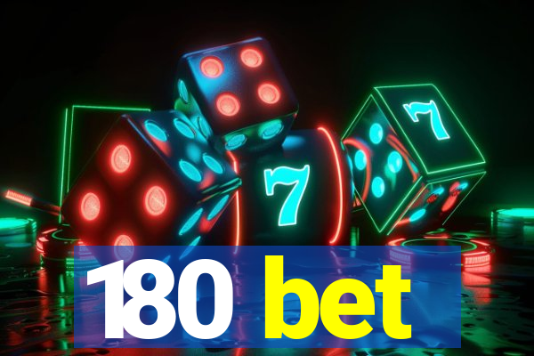 180 bet